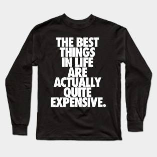 Demotivational quote. The best things in life.. Long Sleeve T-Shirt